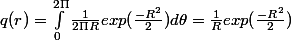 q(r)=\int_{0}^{2\Pi }{\frac{1}{2\Pi R}exp(\frac{-R^2}{2})}d\theta =\frac{1}{R}exp(\frac{-R^2}{2})